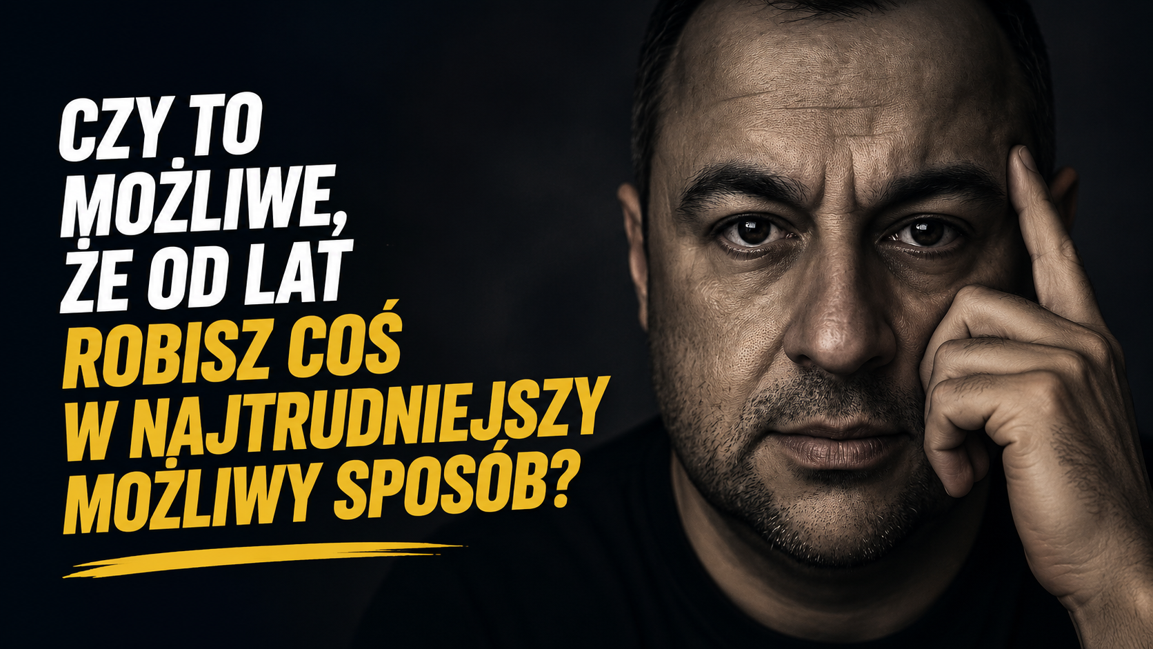 Czy to możliwe, że od lat robisz coś w najtrudniejszy możliwy sposób?
